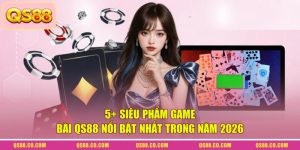 5+ Siêu Phẩm Game Bài QS88 Nổi Bật Nhất Trong Năm 2026