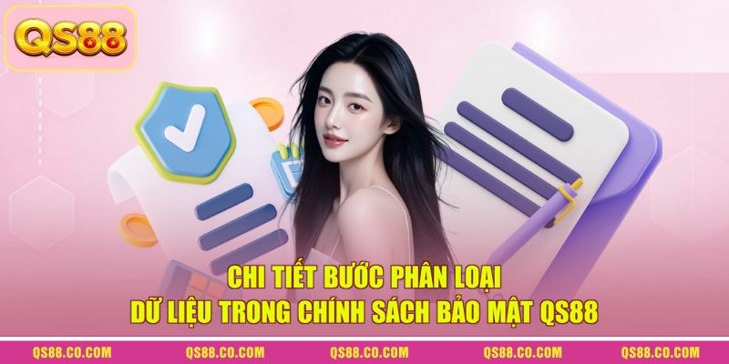 Chính sách bảo mật QS88 2 Chi tiết bước phân loại dữ liệu trong chính sách bảo mật QS88