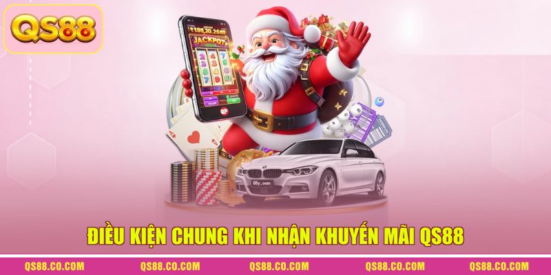 Khuyến mãi QS88 3 Điều kiện chung khi nhận khuyến mãi QS88