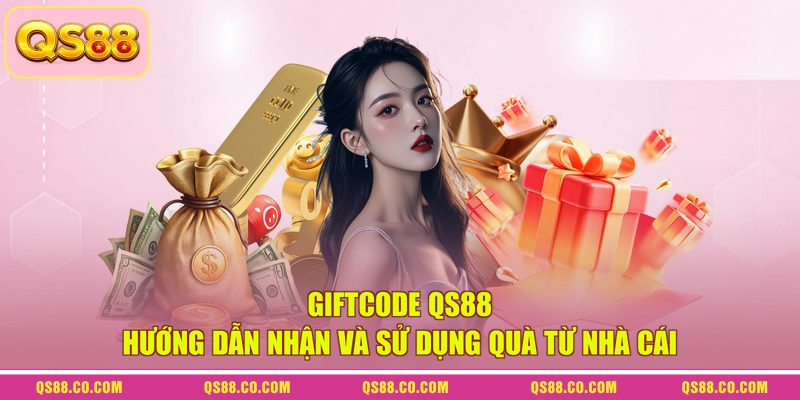 Giftcode QS88 - Hướng Dẫn Nhận Và Sử Dụng Quà Từ Nhà Cái 7 Giftcode QS88 - Hướng Dẫn Nhận Và Sử Dụng Quà Từ Nhà Cái